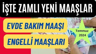 Temmuz 2024 ZAMLI EVDE BAKIM MAAÅI  ENGELLÄ° MAAÅLARI Ne Kadar Olacak  Son Dakika [upl. by Kylynn]