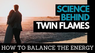 Science behind Twin Flames Balance the energy of your connection with science amp psychology [upl. by Eed]