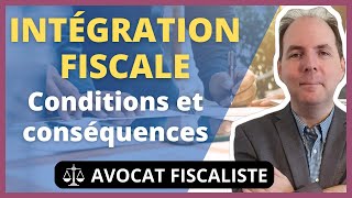 Intégration Fiscale  conditions et conséquences [upl. by Cheadle913]