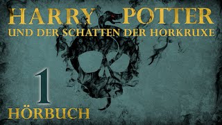 quotHarry Potter und der Schatten der Horkruxequot  HÖRBUCH  Kapitel 1  Fanfiction [upl. by Streetman374]