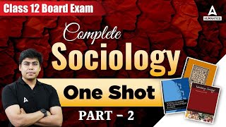 Sociology Class 12 One Shot Sociology Complete Revision of Book 2 [upl. by Dnesnwot]