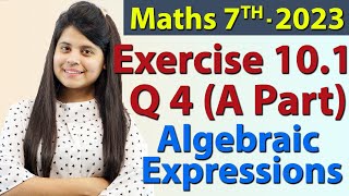 Q 4 A Part Ex 101  Algebraic Expressions  Chapter 10  Maths Class 7th  NCERT [upl. by Piers297]