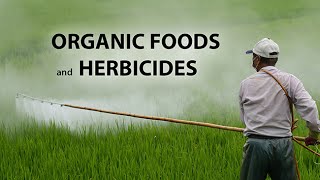 Organic Foods and Herbicides [upl. by Ellatnahc]