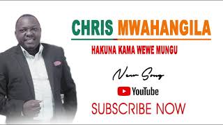 Chris Mwahangila  HAKUNA KAMA WEWE MUNGU Official Gospel song [upl. by Eisele92]