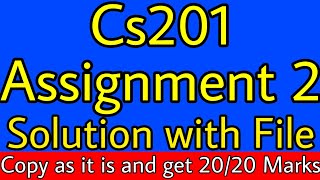 CS201 Assignment 2 Solution 2022  CS201 Assignment 2 Solution with File  CS201 assignment 2 File [upl. by Sarilda874]