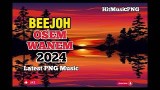 BEEJOH  OSEM WANEM  LATEST PNG MUSIC 2024 [upl. by Nylicaj]