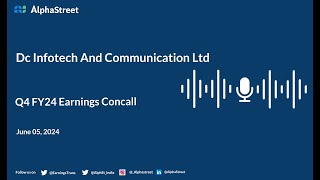 Dc Infotech And Communication Ltd Q4 FY202324 Earnings Conference Call [upl. by Hagen]