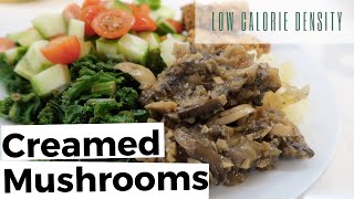 Creamed Mushrooms  Plant Based  LOW CALORIE DENSITY RECIPE [upl. by Fernand]