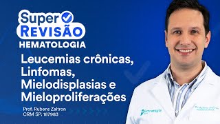 Leucemias crônicas Linfomas e Mielodisplasias  Super Revisão de Dermatologia e Hematologia [upl. by Dustman394]