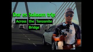 ACROSS THE TANZANITE BRIDGE IN DAR ES SALAAM [upl. by Meggs]