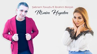 Şəbnəm Tovuzlu ft İbrahim Borçalı  Mənim Həyatım Official Audio [upl. by Odessa]