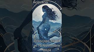 Acquario Oroscopo dal 04 al 10 Novembre 2024 [upl. by Lozar]