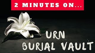 What Is An Urn Burial Vault Just Give Me 2 Minutes [upl. by Kali]