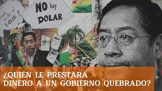 PODCAST 5 ¿QUIÉN LE PRESTARÁ DINERO A UN GOBIERNO QUEBRADO [upl. by Iborian]