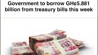 Government to borrow GH¢5881 billion from treasury bills this week  Expert Reaction [upl. by Able]