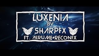 Luxenia 3K Intro ✘ SharpFX ft Aerume amp ReconFX [upl. by Margaux182]