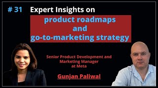 Expert Insights on Product Roadmaps and GotoMarket Strategy  Gunjan Paliwal [upl. by Darnok]