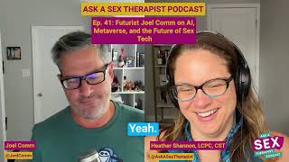 Ep 41 Futurist Joel Comm on AI Metaverse and the Future of Sex Tech [upl. by Thekla288]