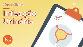 Infecção Urinária Como abordar  Episódio 156 [upl. by Singer]