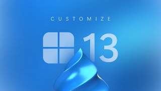 Windows 13  Lets Customize [upl. by Misab]