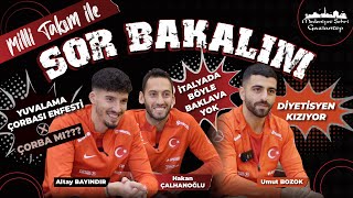 Milli Takım ile SOR BAKALIM  Hakan Çalhanoğlu Umut Bozok Altay Bayındır BizimÇocuklar [upl. by Rosmunda]