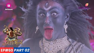 Naagin  नागिन  Episode 60  Part 2  काली माँ के रूप में Shivanya का प्रकोप [upl. by Pulsifer]