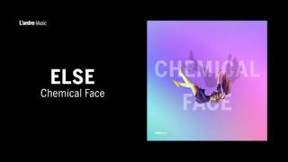 Else  Chemical Face [upl. by Stutzman]