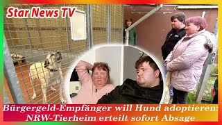 Bürgergeld Empfänger will Hund adoptieren NRW Tierheim erteilt sofort Absage [upl. by Otrevire941]