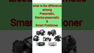 Difference among Pneumatic electropneumatic amp smart positioner valve pneumatics shorts [upl. by Suehtomit854]