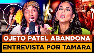 OJETO O PATEL SE QUILLA CON TAMARA Y ABANDONA ENTREVISTA “ACLARA LÍO EN RESORT CON PIÑA COLADA” [upl. by Aneehsar]