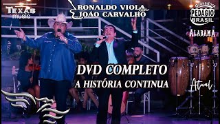 DVD Completo RONALDO VIOLA E JOÃO CARVALHO A História Continua [upl. by Natalina731]