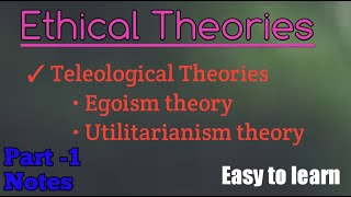 Ethical theories  Egoism theory  Utilitarianism theory  Teleological Theories [upl. by Ecinahc470]