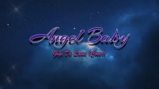 Angel Baby Lyrics  Gigi De Lana Cover [upl. by Eemla49]