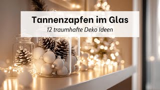 TannenzapfenDeko im Glas 12 tolle Ideen [upl. by Brockie75]