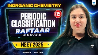 NEET 2025 Chemistry Periodic Classification Part 5  RAFTAAR Series  Sonali Mam [upl. by Ragse]