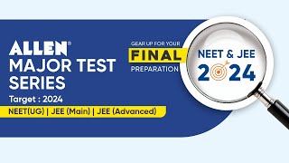 Gear up Your Final Preparation for NEET amp JEE 2024  💯🎯 ALLEN Major Test Series  ALLEN [upl. by Nylhsoj536]