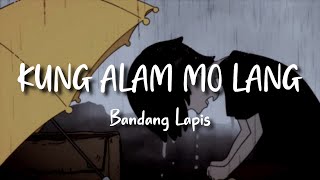 Bandang Lapis  Kung Alam Mo Lang Lyrics [upl. by Juxon707]