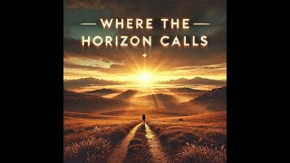 Where The Horizon Calls [upl. by Main]