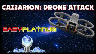 New EASY Platinum Game  CAZZARION DRONE ATTACK  Trophy Guide [upl. by Itsyrk]