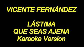 Vicente Fernandez  Lastima Que Seas Ajena Karaoke Lyrics NEW [upl. by Lyrret]