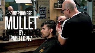 TUTORIAL Corte MULLET hombre by PACO LÓPEZ [upl. by Odom]