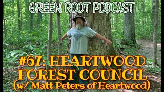 Eastern US Forests amp Heartwood Forest Council with Matt Peters of Heartwood [upl. by Finnigan]