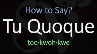 How to Pronounce Tu Quoque CORRECTLY [upl. by Turk]