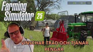 JAG VINSCHAR TRÄD OCH TJÄNAR PENGAR  FARMING SIMULATOR 25  6 [upl. by Mateusz]