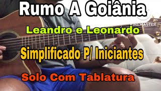 Aula De Violão  Rumo A Goiânia  Leandro e Leonardo  Simplificado P Iniciantes  Solo Fácil  TBS [upl. by Eikcim]