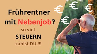 Frührentner mit Nebenjob  was wird angerechnet und wieviel Steuern zahlst Du [upl. by Shlomo31]