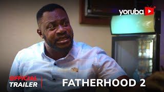 Fatherhood 2 Yoruba Movie  Official Trailer  Now Showing On Yorubaplus [upl. by Mcgruter]