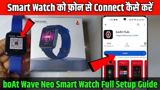 Boat Wave Neo Smartwatch Full Setup Guide  Boat Smart Watch Ko Boat Hub App Se Connect Kese Kare [upl. by Aicatsal]