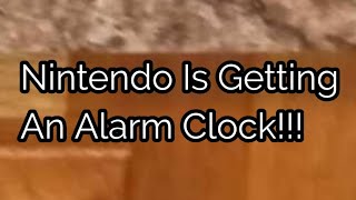 Nintendo Is Getting An Alarm Clock [upl. by Sunshine]