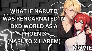 WHAT IF NARUTO WAS RENCARNATED IN DXD WORLD AS A PHOENIX NARUTO X HAREM MOVIE [upl. by Ilujna]